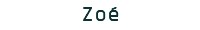 Zoé