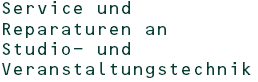 Service und Reparaturen an Studio- und Veranstaltungstechnik